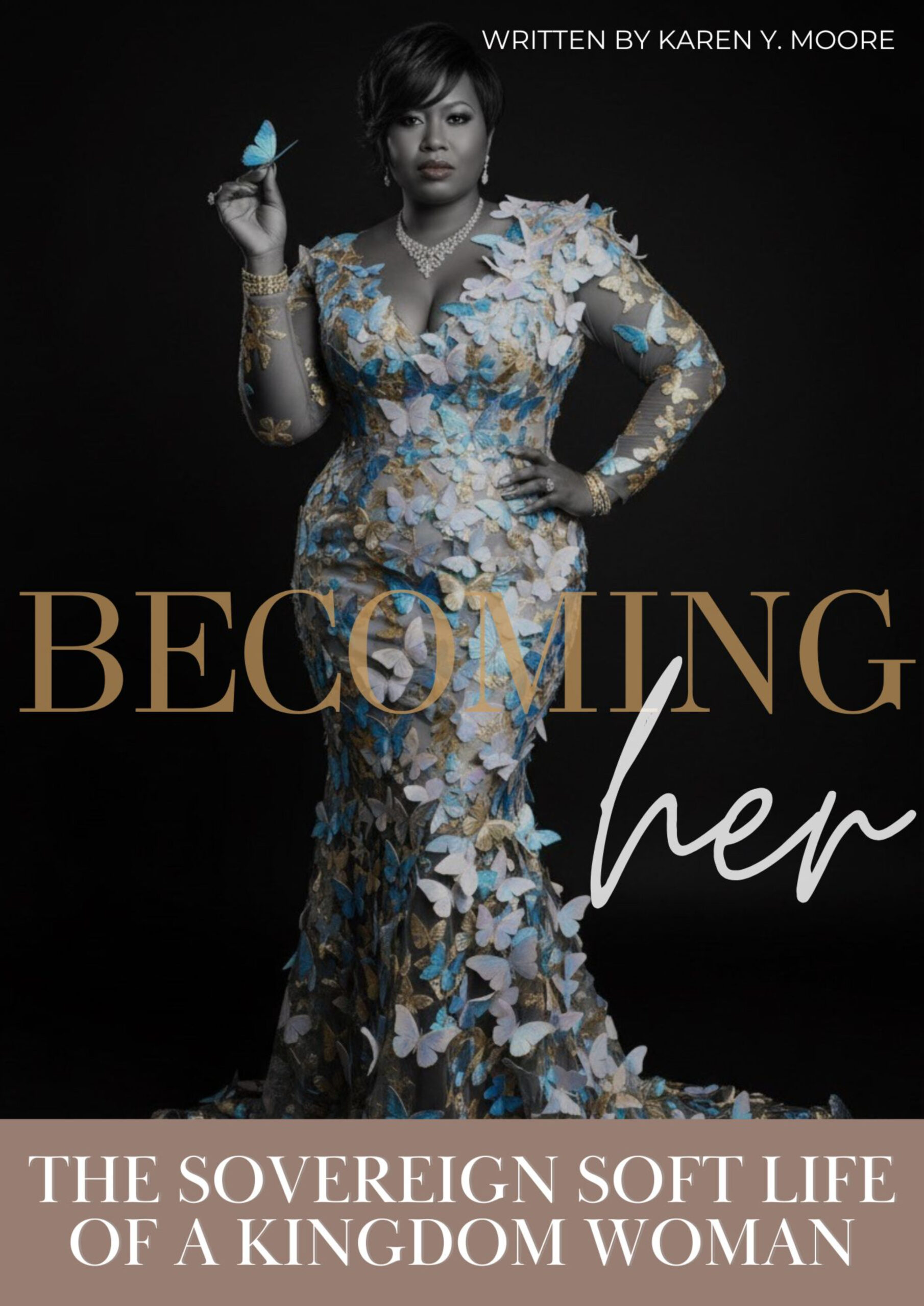 Becoming Her | The Sovereign Soft Life of a Kingdom Woman
